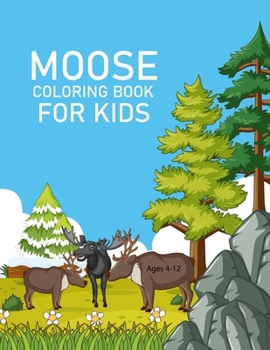 Paperback Moose coloring book For Kids Ages 4-12: Cute Moose coloring book