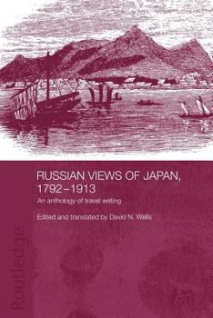 Paperback Russian Views of Japan, 1792-1913: An Anthology of Travel Writing Book