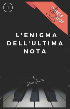 Paperback L'Enigma dell'Ultima Nota: Note Segrete e Melodie Nascoste nel Cuore del Mistero [Italian] Book