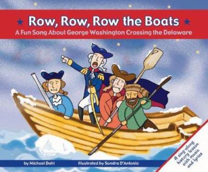 Hardcover Row, Row, Row the Boats: A Fun Song about George Washington Crossing the Delaware Book