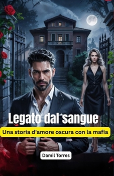 Paperback Legato dal sangue: Una storia d'amore oscura con la mafia [Italian] Book