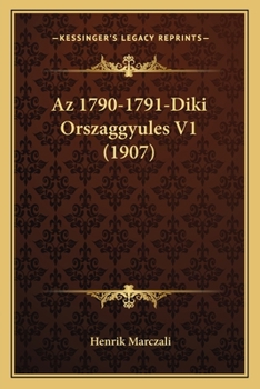 Paperback Az 1790-1791-Diki Orszaggyules V1 (1907) [Hungarian] Book