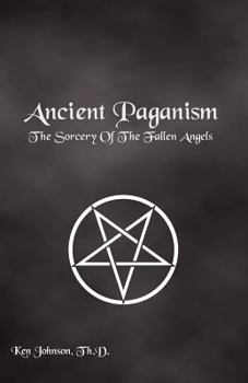 Paperback Ancient Paganism: The Sorcery of the Fallen Angels Book