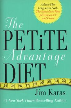 Hardcover The Petite Advantage Diet: Achieve That Long, Lean Look. the Specialized Plan for Women 5'4 and Under. Book