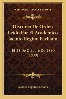 Paperback Discurso De Orden Leido Por El Academico Jacinto Regino Pachano: El 28 De Octubre De 1890 (1890) [Spanish] Book