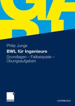 Paperback BWL für Ingenieure: Grundlagen - Fallbeispiele - Übungsaufgaben (German Edition) [German] Book