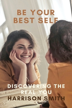 Paperback Be Your Best Self: Discovering the Real You Book