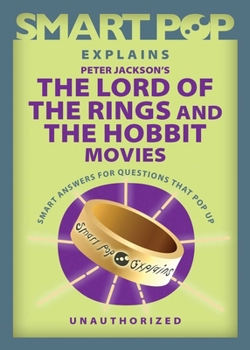 Paperback Smart Pop Explains Peter Jackson's the Lord of the Rings and the Hobbit Movies Book