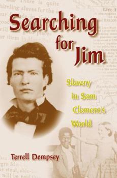 Searching For Jim: Slavery In Sam Clemens's World (Mark Twain and His Circle)