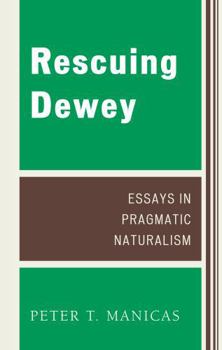 Hardcover Rescuing Dewey: Essays in Pragmatic Naturalism Book