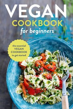 Paperback Vegan Cookbook for Beginners: The Essential Vegan Cookbook to Get Started Book