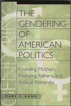 Paperback The Gendering of American Politics: Founding Mothers, Founding Fathers, and Political Patriarchy Book