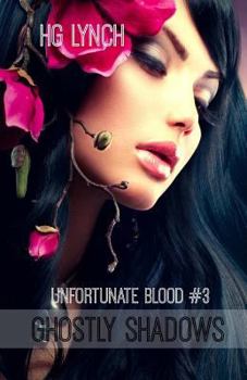 Ghostly Shadows - Book #3 of the Unfortunate Blood