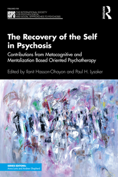 Paperback The Recovery of the Self in Psychosis: Contributions from Metacognitive and Mentalization Based Oriented Psychotherapy Book