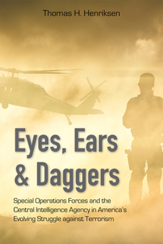 Hardcover Eyes, Ears, and Daggers: Special Operations Forces and the Central Intelligence Agency in America's Evolving Struggle Against Terrorism Book