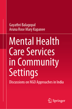 Hardcover Mental Health Care Services in Community Settings: Discussions on Ngo Approaches in India Book
