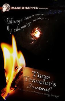 Paperback Time Traveler's Journal: 365 Daily Journal Prompts to Change Your Life: Today by Changing Yesterday Book