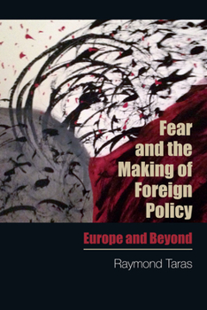 Paperback Fear and the Making of Foreign Policy: Europe and Beyond Book