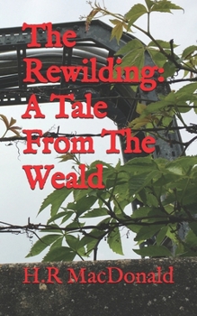 Paperback The Rewilding: A Tale From The Weald Book