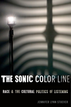 Paperback The Sonic Color Line: Race and the Cultural Politics of Listening Book