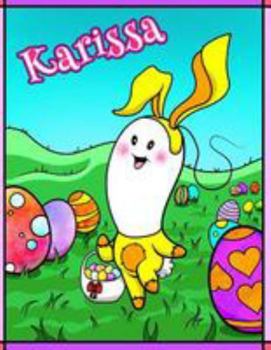 Karissa: Personalized Easter Coloring Book for Kids, Ima Gonna Color My Happy Easter, Easter Gifts for Girls, Easter Basket Stu