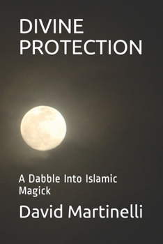 Paperback Divine Protection: A Dabble Into Islamic Magick Book