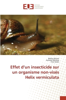 Effet d'un insecticide sur un organisme non-visés Helix vermiculata (French Edition)