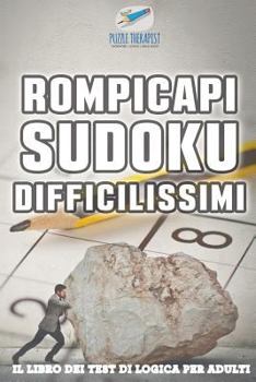 Paperback Rompicapi Sudoku difficilissimi Il libro dei test di logica per adulti [Italian] Book