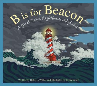 B is for Beacon: A Great Lakes Lighthouse Alphabet - Book  of the Sleeping Bear Alphabets