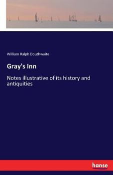 Paperback Gray's Inn: Notes illustrative of its history and antiquities Book