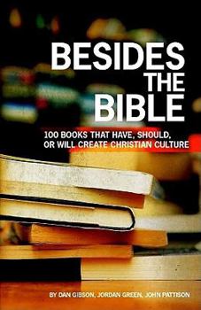 Paperback Besides the Bible: 100 Books That Have, Should, or Will Create Christian Culture Book