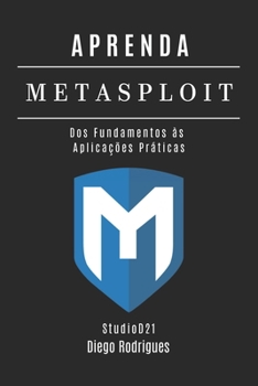 Paperback APRENDA Metasploit: Dos Fundamentos às Aplicações Práticas [Portuguese] Book