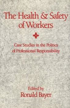 Hardcover The Health and Safety of Workers: Case Studies in the Politics of Professional Responsibility Book