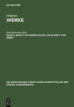 Hardcover Buch V-VIII gegen Celsus. Die Schrift vom Gebet [Greek, Ancient (To 1453)] Book