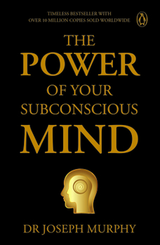 Penguin Select Classics: The Power of Your Subconscious Mind: Timeless Bestseller (Original, Unabridged Classic) Premium Paperback