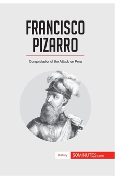 Paperback Francisco Pizarro: Conquistador of the Attack on Peru Book