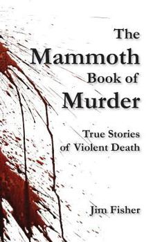 Paperback The Mammoth Book of Murder: True Stories of Violent Death Book