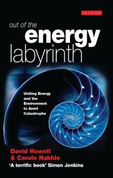 Paperback Out of the Energy Labyrinth: Uniting Energy and the Environment to Avert Catastrophe Book