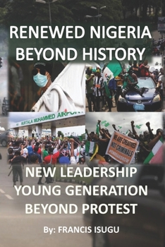 Paperback Renewed Nigeria Beyond History: New Leadership Young Generation Beyond Protest Book