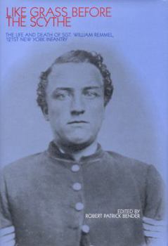 Hardcover Like Grass Before the Scythe: The Life and Death of Sgt. William Remmel 121st New York Infantry Book