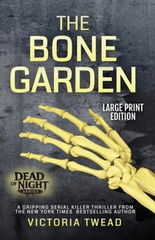 The Bone Garden (LARGE PRINT) : A Gripping Serial Killer Thriller from the New York Times Bestselling Author