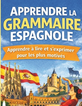 Apprendre la grammaire espagnole: 30 leçons d’expression et d'exercices corrigés , apprendre à lire et à écrire l'espagnol en 30 jours pour les débutants (French Edition)