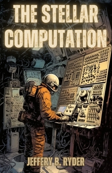 Paperback The Stellar Computation: A Journey Beyond the Limits of Human Knowledge Book