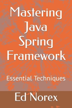 Mastering Java Spring Framework: Essential Techniques