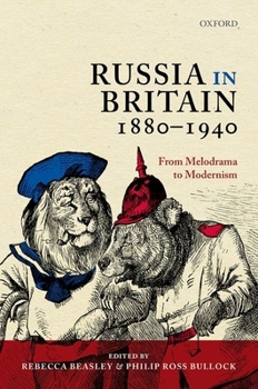 Hardcover Russia in Britain, 1880 to 1940: From Melodrama to Modernism Book