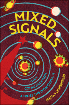 Hardcover Mixed Signals: Alien Communication Across the Iron Curtain Book