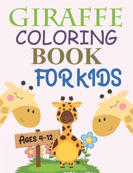 Paperback Giraffe Coloring Book For Kids Ages 4-12: Giraffe Coloring Book For Toddlers Book