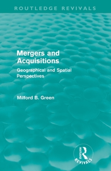 Paperback Mergers and Acquisitions (Routledge Revivals): Geographical and Spatial Persspectives Book