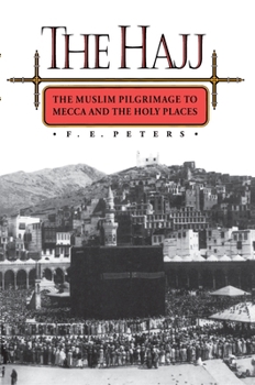 Hardcover The Hajj: The Muslim Pilgrimage to Mecca and the Holy Places Book