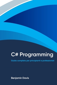 Paperback C# Programming: Guida completa per principianti e professionisti [Italian] Book